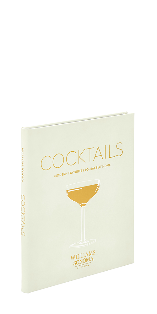 Williams Sonoma: Cocktails Modern Favorites To Make At Home
