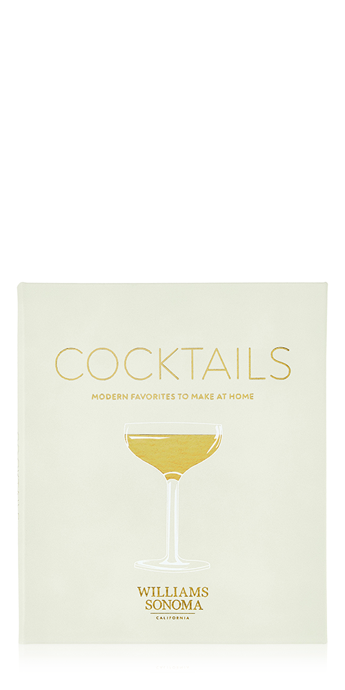 Williams Sonoma: Cocktails Modern Favorites To Make At Home