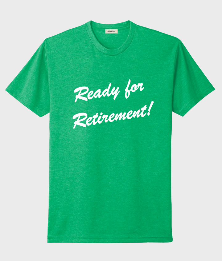 Ready for Retirement Tee